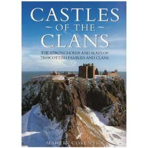  Clans The Strongholds and Seats of 750 Scottish Families and Clans 