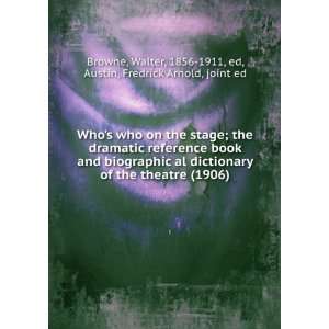 on the stage; the dramatic reference book and biographic al dictionary 