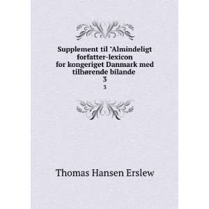   med tilhÃ¸rende bilande . 3 Thomas Hansen Erslew  Books