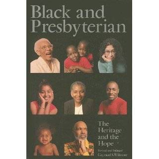 Black and Presbyterian The Heritage and the Hope by Gayraud S 