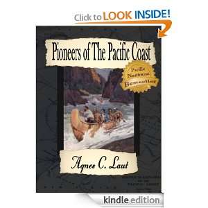 Pioneers of The Pacific Coast Agnes C. Laut  Kindle Store