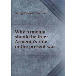  Why Armenia should be free Armenias rÃ´le in the 