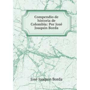   Colombia Por JosÃ© Joaquin Borda JosÃ© JoaquÃ­n Borda Books