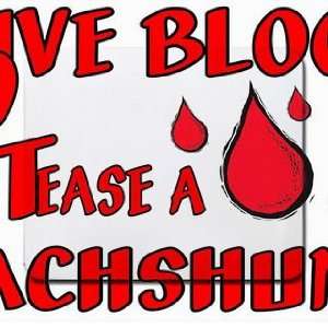  Give Blood Tease a Dachshund Mousepad