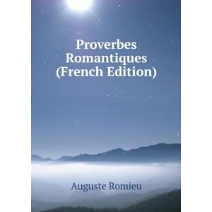  Proverbes Romantiques (French Edition) Auguste Romieu 