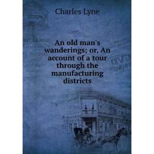   of a tour through the manufacturing districts Charles Lyne Books