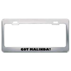  Got Malinda? Girl Name Metal License Plate Frame Holder 