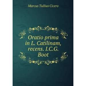   in L. Catilinam, recens. I.C.G. Boot Marcus Tullius Cicero Books