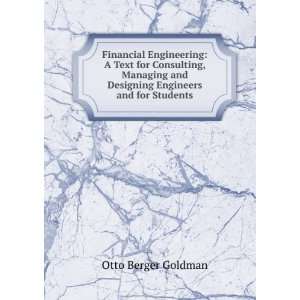  Financial Engineering A Text for Consulting, Managing and 