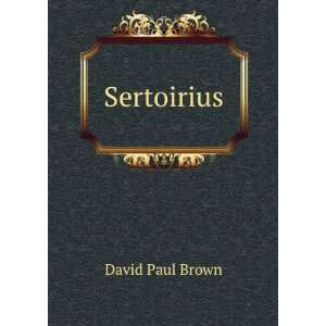 Sertoirius David Paul Brown  Books