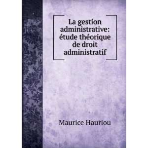   Ã©tude thÃ©orique de droit administratif Maurice Hauriou Books