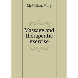  Massage and therapeutic exercise, Mary. McMillan Books