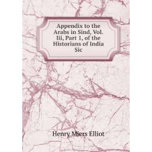   of the Historians of India Sic Henry Miers Elliot  Books