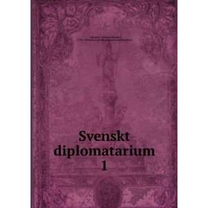  Svenskt diplomatarium. 1 Johan Gustaf, 1781 1884,Svenskt 