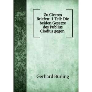   Die beiden Gesetze des Publius Clodius gegen . Gerhard Buning Books