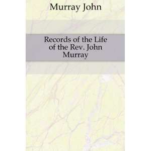    Records of the Life of the Rev. John Murray Murray John Books
