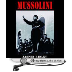    Mussolini (Audible Audio Edition) Jasper Ridley, Nadia May Books