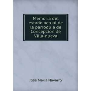  de Concepcion de Villa nueva JosÃ© MarÃ­a Navarro Books