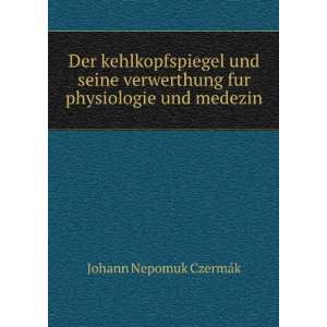   fur physiologie und medezin Johann Nepomuk CzermÃ¡k Books