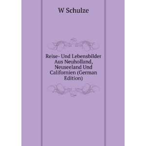   , Neuseeland Und Californien (German Edition) W Schulze Books