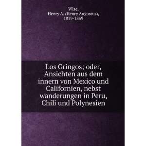 Los Gringos; oder, Ansichten aus dem innern von Mexico und Californien 