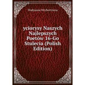  yciorysy Naszych Najlepszych PoetÃ³w 16 Go Stulecia 