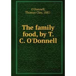    The family food, by T. C. ODonnell. Thomas Clay ODonnell Books