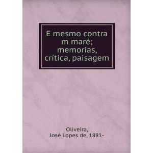   , crÃ­tica, paisagem JosÃ© Lopes de, 1881  Oliveira Books