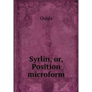  Syrlin, or, Position microform Ouida Books