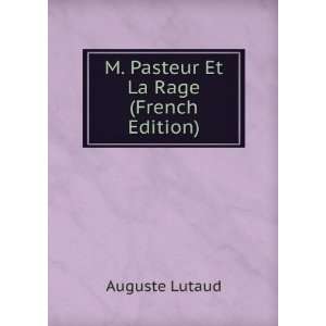    M. Pasteur Et La Rage (French Edition) Auguste Lutaud Books