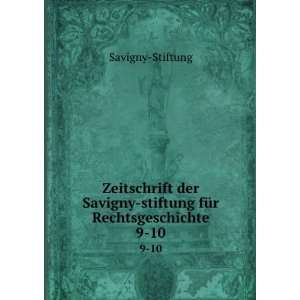    stiftung fÃ¼r Rechtsgeschichte. 9 10 Savigny Stiftung Books