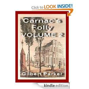 Carnacs Folly,VOLUME 2.(Annotated) Gilbert Parker  