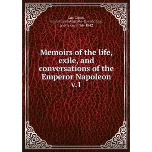 life, exile, and conversations of the Emperor Napoleon. v.1 Emmanuel 