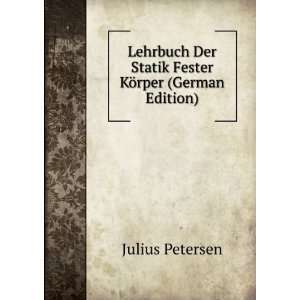   Der Statik Fester KÃ¶rper (German Edition) Julius Petersen Books