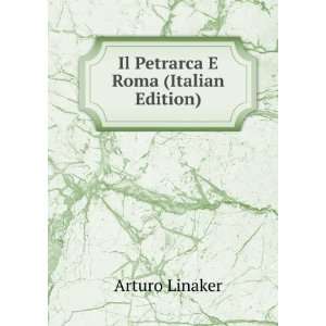    Il Petrarca E Roma (Italian Edition) Arturo Linaker Books