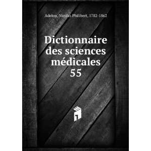   sciences mÃ©dicales. 55 Nicolas Philibert, 1782 1862 Adelon Books