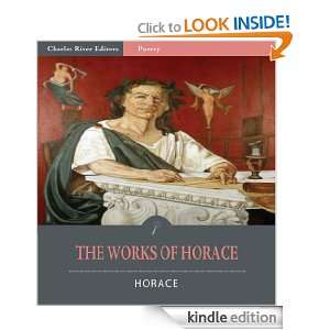 The Works of Horace The Art of Poetry, Odes, Epodes, Satires and 