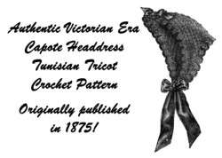 Victorian Capote Headdress Tricot Crochet Pattern 1875  