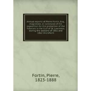  Annual reports of Pierre Fortin, Esq., magistrate, in 
