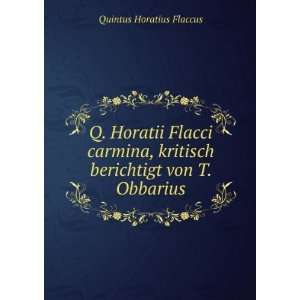   kritisch berichtigt von T. Obbarius Quintus Horatius Flaccus Books