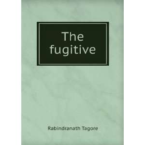 The fugitive Rabindranath Tagore Books