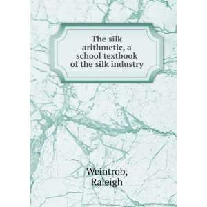   textbook of the silk industry Raleigh Weintrob  Books