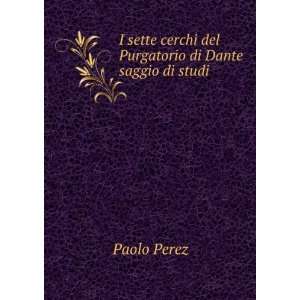  I sette cerchi del Purgatorio di Dante saggio di studi 