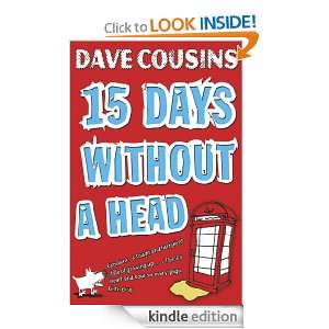 Fifteen Days Without a Head Dave Cousins  Kindle Store