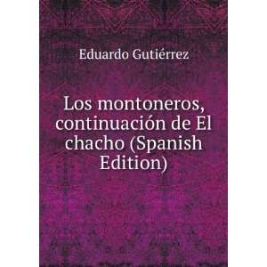   de El chacho (Spanish Edition) Eduardo GutiÃ©rrez Books