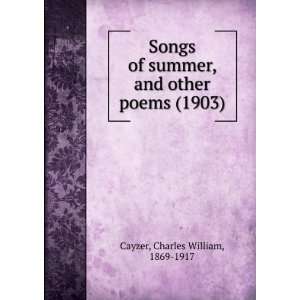Songs of summer, and other poems (1903) Charles William, 1869 1917 