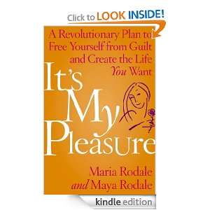 Its My Pleasure Maria Rodale, Maya Rodale  Kindle Store