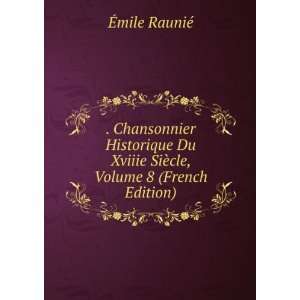  . Chansonnier Historique Du Xviiie SiÃ¨cle, Volume 8 