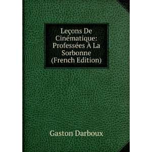   ProfessÃ©es Ã? La Sorbonne (French Edition) Gaston Darboux Books