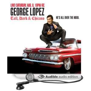  Tall, Dark & Chicano (Audible Audio Edition) George Lopez 
